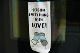 Season Everything With Love Towel